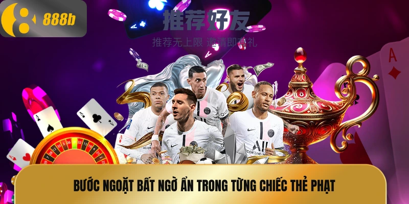 Bước ngoặt bất ngờ ẩn trong từng chiếc thẻ phạt