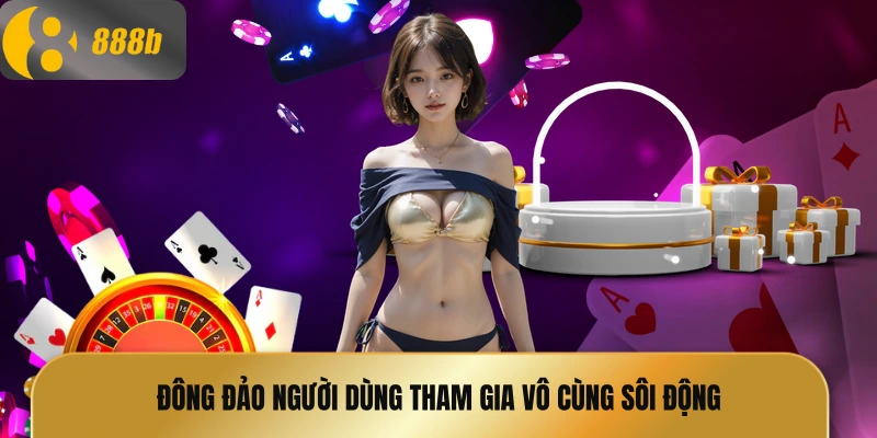 Đông đảo người dùng tham gia vô cùng sôi động