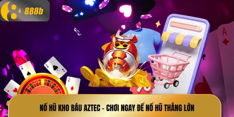 Nổ hũ kho báu Aztec