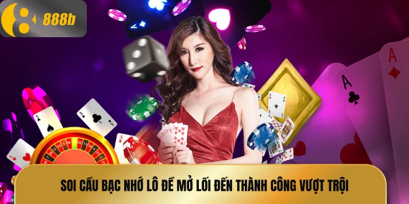 Soi cầu bạc nhớ lô đề