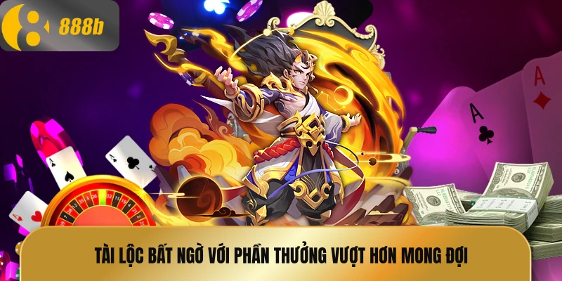 Tài lộc bất ngờ với phần thưởng vượt hơn mong đợi