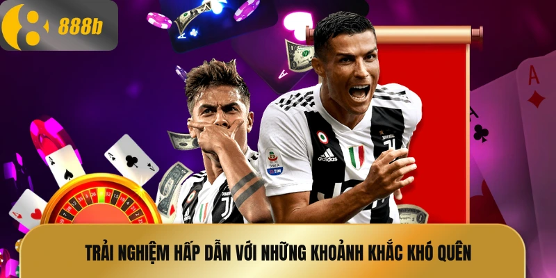 Trải nghiệm hấp dẫn với những khoảnh khắc khó quên